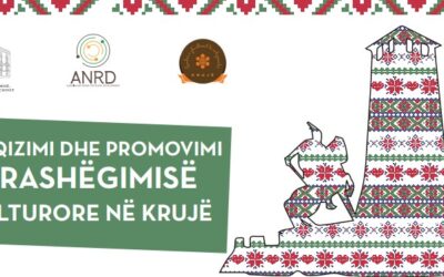 “Fuqizimi dhe promovimi i trashëgimisë kulturore në Krujë”