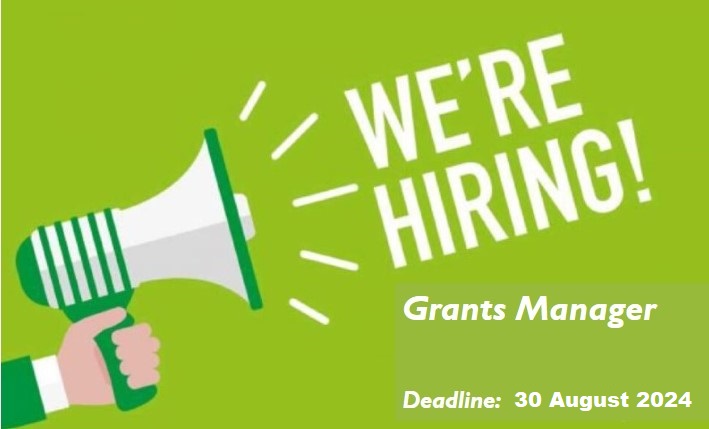 Second call for Applications: Grants Manager | Deadline: 30 August 2024