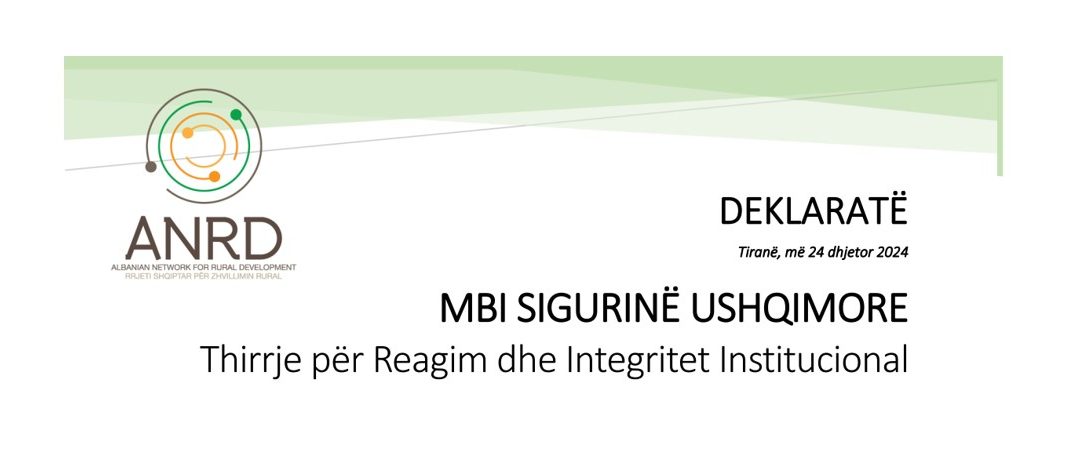 DEKLARATË MBI SIGURINË USHQIMORE:  Thirrje për Reagim dhe Integritet Institucional