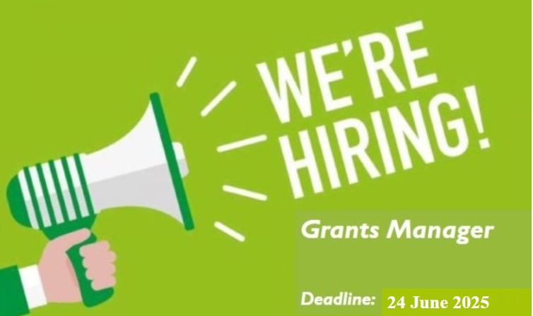 Call for Applications: Grants Manager | Deadline: 24 June 2025